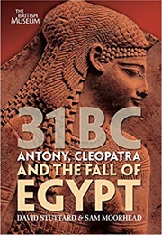 31BC Antony, Cleopatra and the Fall of Egypt (David Stuttard)