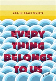 Everything Belongs to Us (Yoojin Grace Wuertz)