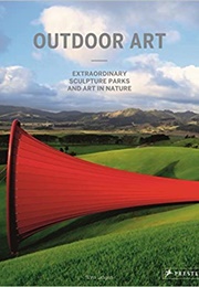 Outdoor Art: Extraordinary Sculpture Parks and Art in Nature (Silvia Langen)