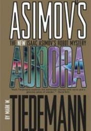 Asimov's Aurora (The New Isaac Asimov's Robot Mystery 3) (Mark W. Tiedemann)