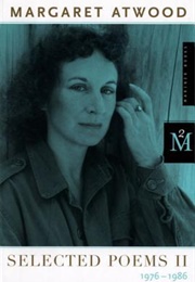 Selected Poems II: 1976 - 1986 (Margaret Atwood)