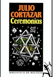 Ceremonias (Julio Cortázar)