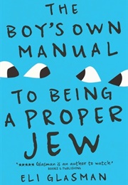 The Boy's Own Manual to Being a Proper Jew (Eli Glasman)