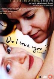 Do I Love You?