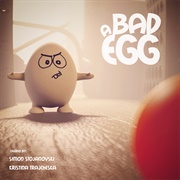 A Bad Egg