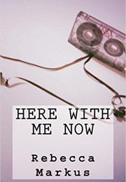 Here With Me Now (Rebecca Markus)