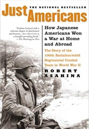 Just Americans: How Japanese Americans Won a War at Home and Abroad (Robert Asahina)