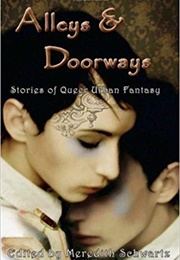 Alleys & Doorways: Stories of Queer Urban Fantasy (Meredith Schwartz (Editor))