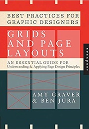 Best Practices for Graphic Designers: Grids and Page Layouts (Amy Graver & Ben Jura)