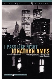 I Pass Like Night (Jonathan Ames)