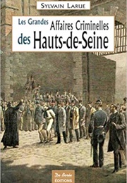Les Grandes Affaires Criminelles Des Hauts-De-Seine (Sylvain Larue)