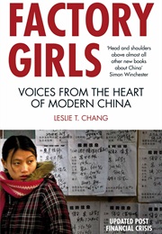 Factory Girls: Voices From the Heart of Modern China (Leslie T Chang)