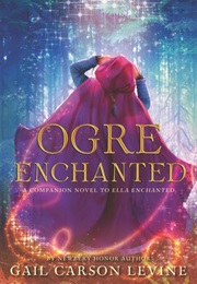 Ogre Enchanted (Gail Carson Levine)