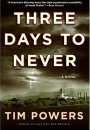 Three Days to Never (Tim Powers)