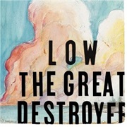Low- The Great Destroyer