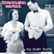 Screeching Weasel - My Brain Hurts