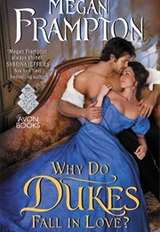 Why Do Dukes Fall in Love? (Megan Frampton)