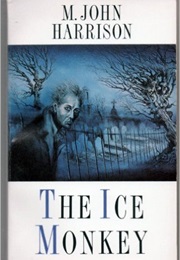 The Ice Monkey (M John Harrison)