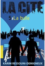 La Cité 5: La Bulle (Karim Ressouni-Demigneux)