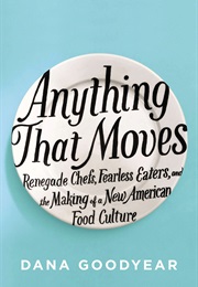 Anything That Moves (Dana Goodyear)