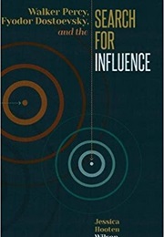 Walker Percy, Fyodor Dostoevsky, and the Search for Influence (Jessica Hooten Wison)