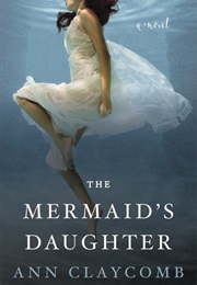 The Mermaid&#39;s Daughter (Ann Claycomb)