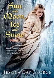 Sun and Moon, Ice and Snow by Jessica Day George