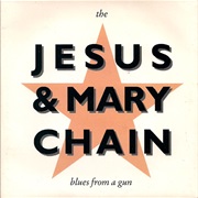 Blues From a Gun - The Jesus & Mary Chain