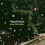 Heartbeats - José González