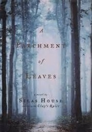 A Parchment of Leaves (Silas House)