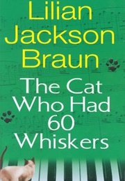The Cat Who Had 60 Whiskers (Lilian Jackson Braun)