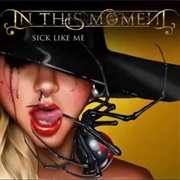 Sick Like Me- In This Moment