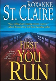 First You Run (Roxanne St. Claire)