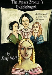 The Misses Brontes' Establishment (Amy Wolf)