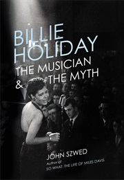 Billie Holiday - The Musician and the Myth (John Szwed)