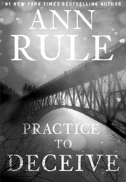 Practice to Deceive (Ann Rule)