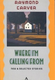 Where I'm Calling From (Raymond Carver)