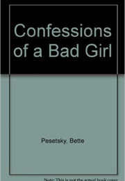 Confession of a Bad Girl (Pesetsky)
