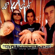 Bush - Machine Head