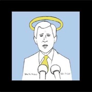 Bright Eyes, "When the President Talks to God"