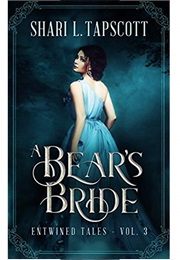 A Bear's Bride (Entwined Tales Book 3) (Shari L. Tapscott)