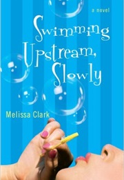 Swimming Upstream Slowly (Melissa Clark)