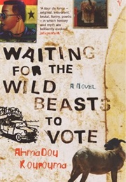 Waiting for the Wild Beasts to Vote (Ahmadou Kourouma)
