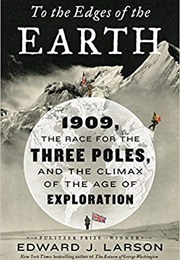 To the Edges of the Earth (Edward J. Larson)