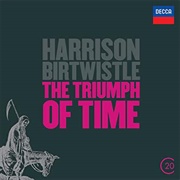 Birtwistle the Triumph of Time