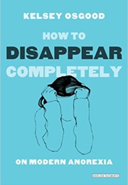 How to Disappear Completely (Kelsey Osgood)