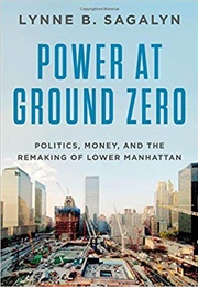 Power at Ground Zero (Lynne Sagalyn)