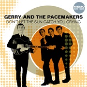 Don't Let the Sun Catch You Crying - Gerry & the Pacemakers