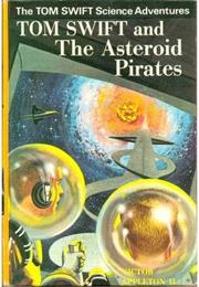 Tom Swift and the Asteroid Pirates