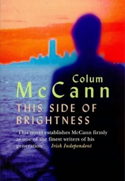 This Side of Brightness (Colum McCann)